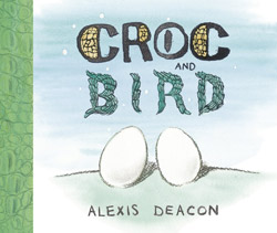 Front cover for 'Croc & Bird' by Alexis Deacon