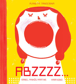 Front cover for 'ABZZZZ...' by Isabel Minhós Martins and Yara Kono – published by Planeta Tangerina