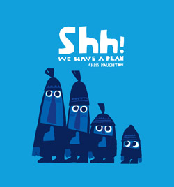 Front cover for 'Shh! We have a plan' by Chris Haughton