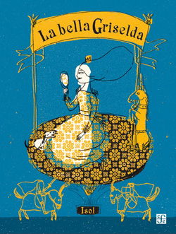 Front cover for 'La bella Griselda / Beautiful Griselda' by Isol – published by Fondo de Cultura Económica