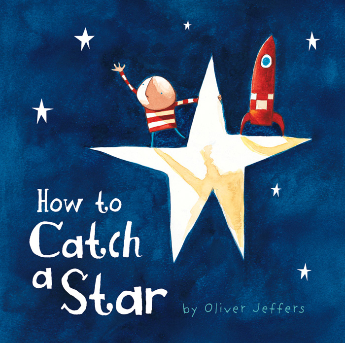 Front cover for 'How to Catch a Star' by Oliver Jeffers – published by HarperCollins