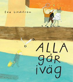 Front cover for 'Alla går iväg' (Everyone walks away) by Eva Lindström – published by Alfabeta Bokförlag