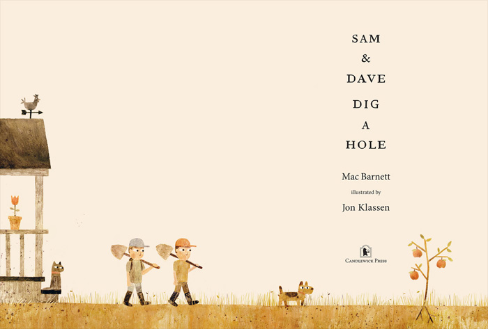 'Sam and Dave Dig a Hole' by Mac Barnett and Jon Klassen – published by Candlewick Press