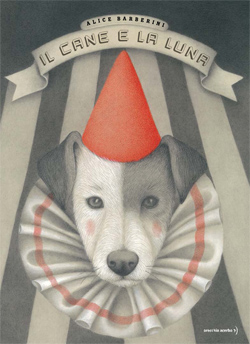 Front cover for 'Il cane e la luna / The Dog and the Moon' by Alice Barberini – published by Orecchio Acerbo.