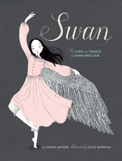 Front cover for 'Swan' – by Laurel Snyder and Julie Morstad, published by Chronicle Books.
