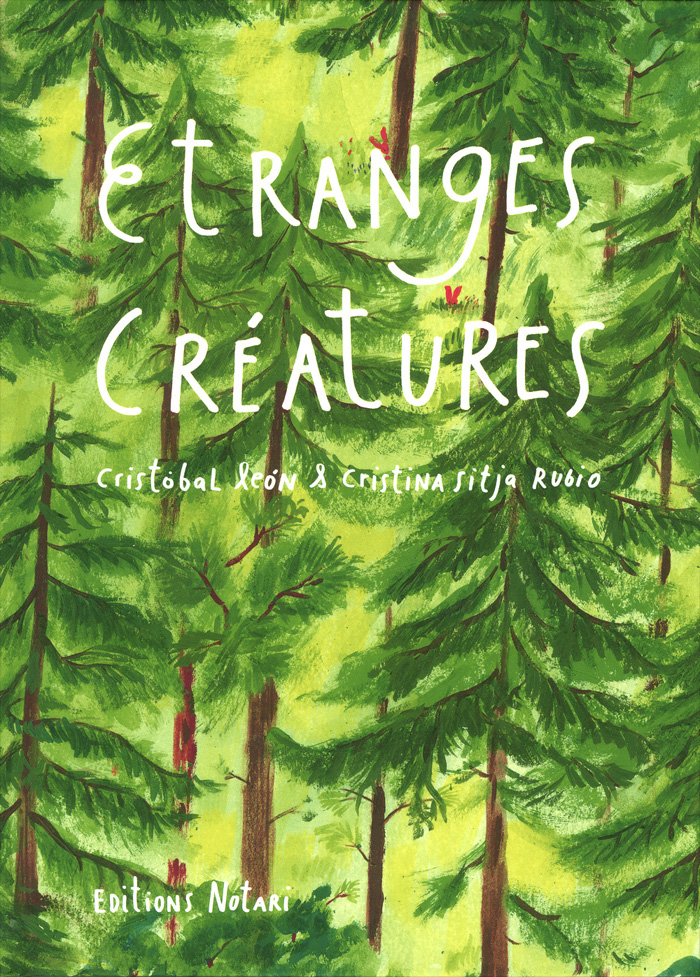 Front cover for 'Etranges Créatures / Strange Creatures' by Cristóbal León and Cristina Sitja Rubio – published by Éditions Notari, Switzerland