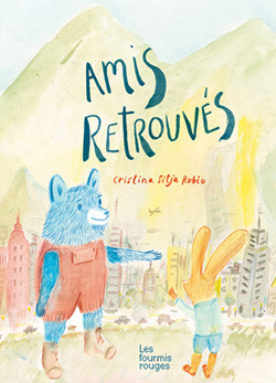 Front cover for 'Amis Retrouvés / Found Friends' by Cristina Sitja Rubio – published by Editions Les Fourmis Rouges, France