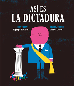 Front cover for 'Así es la dictadura / So this is a dictatorship' by Equipo Plantel and Mikel Casal – published by Media Vaca, Spain