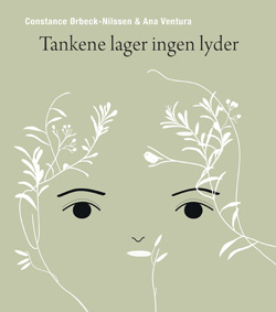 Front cover for 'Tankene lager ingen lyder / Thoughts make no noise' by Constance Ørbeck-Nilssen and Ana Ventura – published by Magikon Forlag, Norway