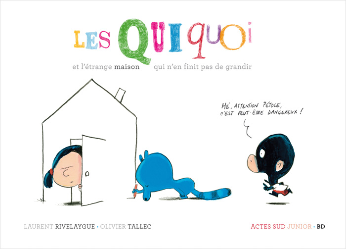 Front cover for 'Les quiquoi et l'étrange maison qui n'en finit pas de grandir' by Olivier Tallec – published by Actes Sud Junior, France