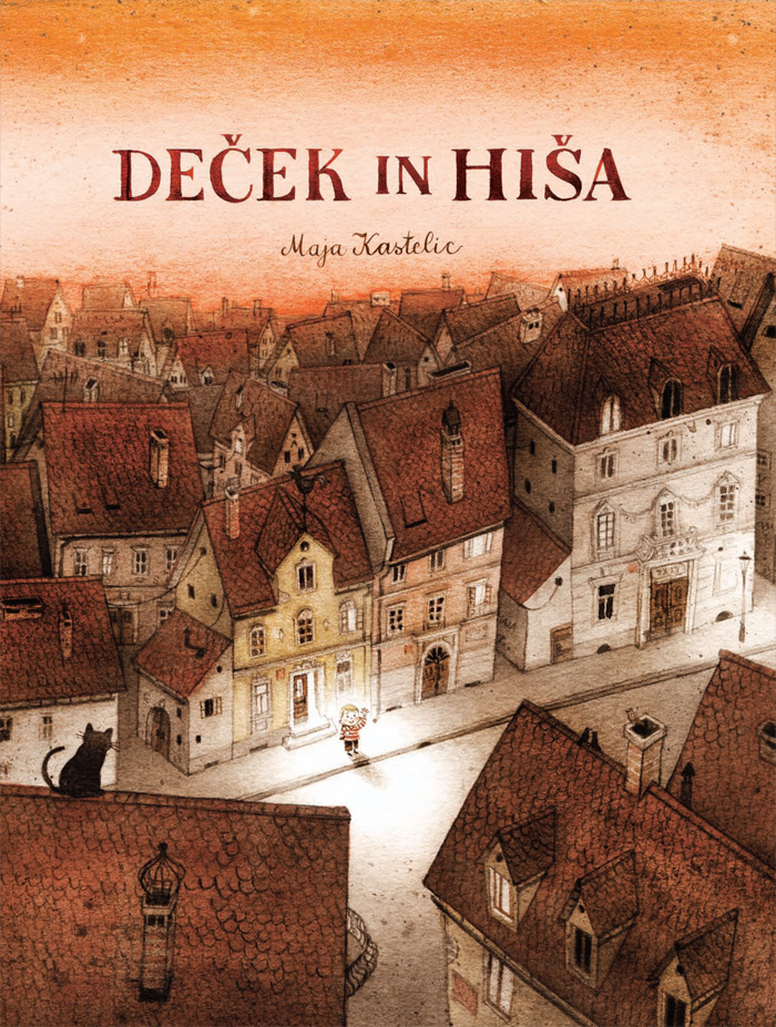 Front cover for ‘Deček in Hiša / A Boy and a House’ by Maja Kastelic – published by Mladinska knjiga, Slovenia