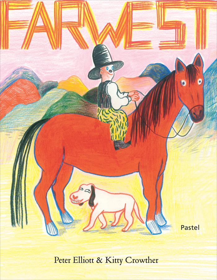 Front cover for FARWEST by Peter Elliott and Kitty Crowther – published by Pastel–l’école des loisirs, Belgium