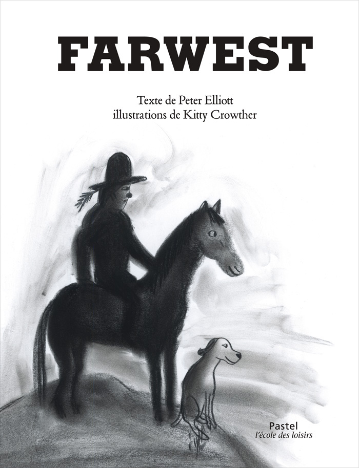 Title page for FARWEST by Peter Elliott and Kitty Crowther – published by Pastel–l’école des loisirs, Belgium