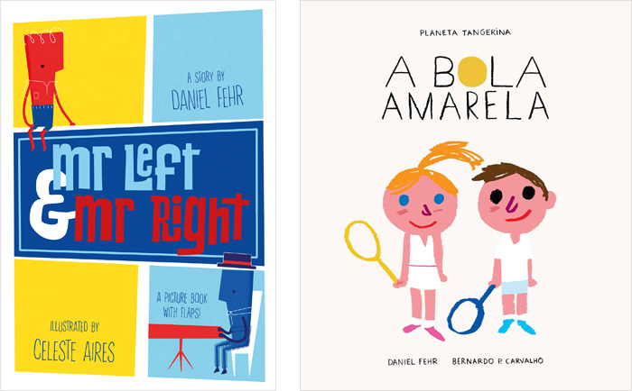 Front covers for ‘Mr Left and Mr Right’ (Daniel Fehr and Celeste Aires) and ‘A Bola Amarela / A Yellow Ball’ (Daniel Fehr and Bernardo P. Carvalho)