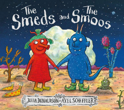 Front cover for 'The Smeds and the Smoos' by Julia Donaldson and Axel Scheffler – published by Alison Green Books, UK