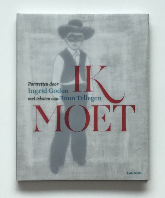 ‘Ik moet’ by Ingrid Godon and by Toon Tellegen (published by Lannoo, Belgium)