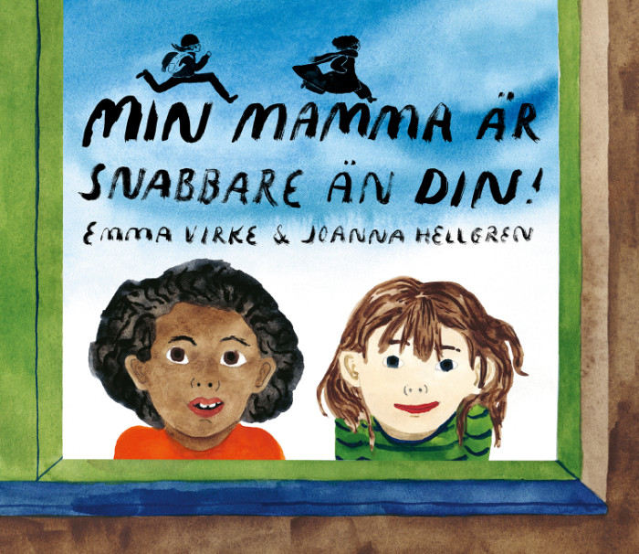 'My mum is faster than yours' by Emma Virke & Joanna Hellgren (Lilla Piratförlaget, Sweden)